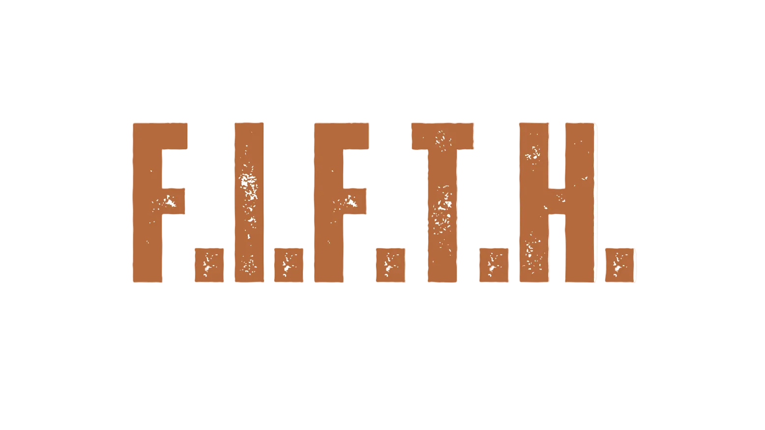 F.I.F.T.H.